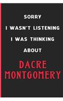 Sorry I Wasn't Listening I Was Thinking About Dacre Montgomery