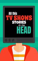 All this TV SHOWS Stories in my HEAD