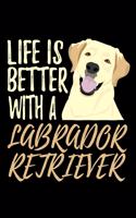 Life is Better with a Labrador Retriever