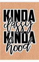 Kinda Classy Kinda Hood: Recycled Paper Print Sassy Mom Journal / Snarky Notebook