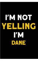 I'm not yelling I'm dane: Notebook (Journal, Diary) for dane who love sarcasm - 120 lined pages to write in.