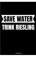 Save Water Trink Riesling: Pfalz Notizbuch Winzer für Pfälzer Geschenk Weintrinker zum Weinfest oder der Kerwe Weinprobe und Karneval I Spruch Neuer Wein Tagebuch Schorle Heft