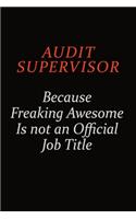 Audit Supervisor Because Freaking Awesome Is Not An Official Job Title