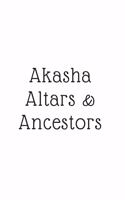 Akasha, Altars, & Ancestors