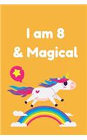 I am 8 & Magical: Unicorn Birthday Gift for Girl and Kid Blank Lined Notebook Journal & Planner - 6 x 9 inches, College Ruled Lined,110 Pages