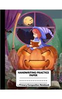 Handwriting Practice Paper Primary Composition Notebook: Cute Halloween Gifts for Girls: Cute Halloween Witch Girl and Pumpkin, Blank Writing Sheets Journal Workbook with Dotted Lines for Kids: Preschool, 