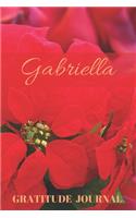 Gabriella Gratitude Journal: Christmas Design Personalized with Name and Prompted, for Women(46 Poinsettia)