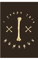 I Found This Humerus: Anatomy & Physiology 2020 Planner - Weekly & Monthly Pocket Calendar - 6x9 Softcover Organizer - For Surgeon & Practitioner Fans