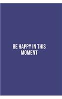 Be Happy in This Moment