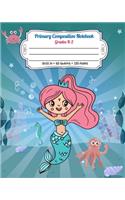 Primary Composition Notebook Grades K-2: Full Page Handwriting Practice Paper With Dashed Midline - Happy Mermaid and Octopus(2 Mermaid Primary Notebook K2 K3)