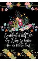 Dankbarkeit hilft dir das Leben zu lieben das du bereits hast: Dankbarkeits-Tagebuch für mehr Achtsamkeit mit 120 linierten Seiten im DIN-A5 Format zum Notieren, wofür man an diesem Tag dankbar ist