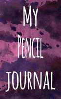 My Pencil Journal: The perfect gift for the artist in your life - 119 page lined journal!