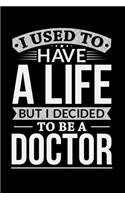 I Used To Have A Life But I Decided To Be A Doctor: Personal Planner 24 month 100 page 6 x 9 Dated Calendar Notebook For 2020-2021 Academic Year
