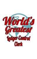 World's Greatest Ledger Control Clerk