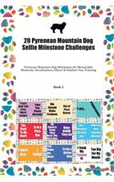 20 Pyrenean Mountain Dog Selfie Milestone Challenges: Pyrenean Mountain Dog Milestones for Memorable Moments, Socialization, Indoor & Outdoor Fun, Training Book 2