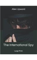 The International Spy: Large Print
