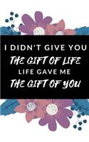 I Didn't Give You The Gift Of Life, Life Gave Me The Gift Of You: Funny Novelty Gift- National Adoption Day Gift- Gift For Adopted Boy, Girl, Dad, Stepdad- Gift For Adoptive Parent(Gag Gift)