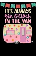 It's Always Gin O'clock In The Van: Great book to keep notes from your camping trips and adventures or to use as an everyday notebook, planner or journal featuring a cute yellow, pink 