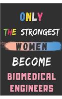 Only the Strongest Women Become Biomedical Engineers