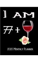 I Am 77+ 2020 Monthly Planner: 78th Bday Xmas Red Wine Lover Planner Dated Journal 8" x 10" 110 pages Notebook