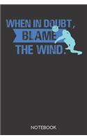 When in doubt, blame the wind.: Notebook with 120 lined pages in 6x9 inch format