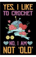 Yes, I Like To Crochet No, I Am Not Old: Funny Crocheting lined journal Gifts . Best Lined Journal gifts for Crocheters who loves Crocheting. This Funny Crochet Lined journal Gifts is the p