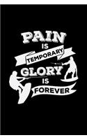 Pain is temporary glory is forever