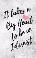 It Takes a Big Heart to be an Internist: Internist Journal For Gift - White & Gray Notebook For Men Women - Ruled Writing Diary - 6x9 100 pages