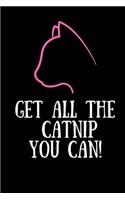 Get all the Catnip you can!: Funny Catlady Joke Journal/Notebook, Great Journal Gift for Cat Lovers