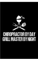 Chiropractor By Day Grill Master By Night: Funny BBQ Grill Gift Notebook for Chiropractic Therapists