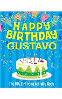 Happy Birthday Gustavo - The Big Birthday Activity Book: Personalized Children's Activity Book