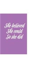 She Believed She Could So She Did: 8.5 x 11 inch college ruled notebook, inspirational journal, 150 pages