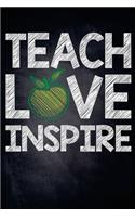 Teach Love Inspire: A Journal or Planner for Teacher Gift. Teacher Appreciation Gifts for Teachers. Retirement/Year end Inspirational Notebooks for Teachers.