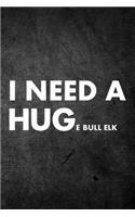 I Need A Huge Bull Elk