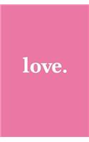 Love. Journal - White on Pink Design