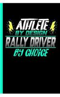 Athlete By Design Rally Driver By Choice: Notebook & Journal Or Diary For Racing Sports Lovers - Take Your Notes Or Gift It To Buddies, Date Ruled Paper (120 Pages, 6x9")