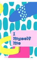 I Myself Me: Teen Journal - Prompts and Self Discovery Questions