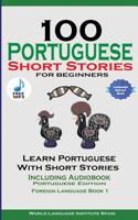 100 Portuguese Short Stories for Beginners Learn Portuguese with Stories Including Audiobook