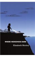 Where Hedgehogs Dare - paperback colour