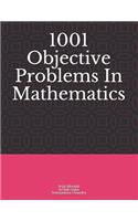 1001 Objective Problems In Mathematics