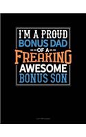 I Am a Proud Bonus Dad of a Freaking Awesome Bonus Son: 3 Column Ledger