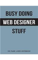 Busy Doing Web Designer Stuff: 150 Page Lined Notebook
