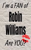 I'm a Fan of Robin Williams Are You? Creative Writing Lined Journal