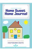 Home Sweet Home Journal a Lined Journal for Writing at Home