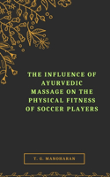 Influence of Ayurvedic Massage on the Physical Fitness of Soccer Players