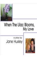 When the Lilac Blooms, My Love