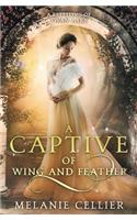 Captive of Wing and Feather: A Retelling of Swan Lake