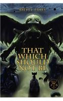That Which Should Not Be