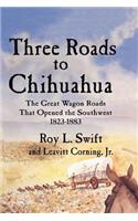 Three Roads to Chihuahua