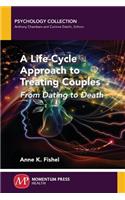 A Life-Cycle Approach to Treating Couples: From Dating to Death(Psychology Collection)